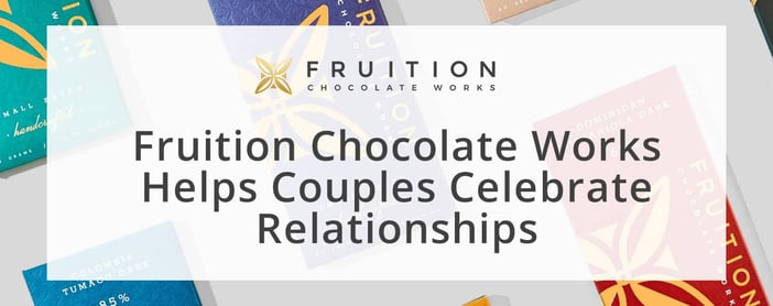Fruition Chocolate Works Helps Couples Celebrate Relationships