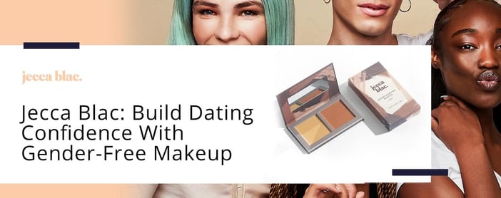 Jecca Blac Makeup Helps Daters Build Confidence