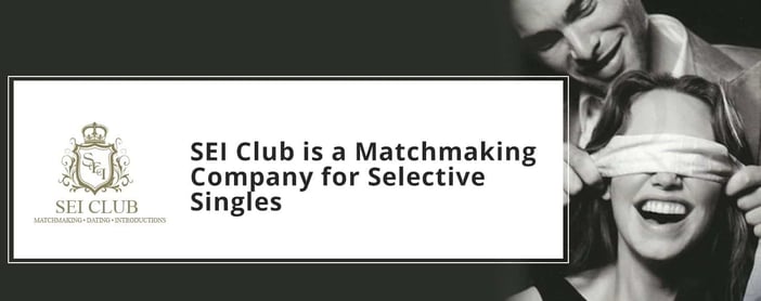 Sei Club Matchmaking For Highly Selective Singles