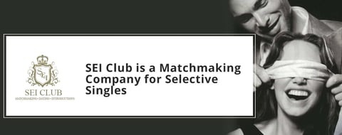 SEI Club is a Premier Matchmaking Company for Highly Selective Singles SEI Club is a Premier Matchmaking Company for Highly Selective Singles