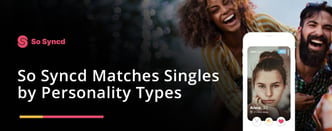 So Syncd Matches Singles by Personality Types