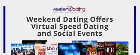 Weekend Dating Offers Virtual Speed Dating and Online Social Events for Singles Weekend Dating Offers Virtual Speed Dating and Online Social Events for Singles