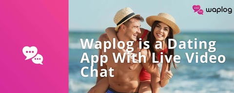 Waplog is a Dating & Social Networking App With Video Matches & Live Video Chat Waplog is a Dating & Social Networking App With Video Matches & Live Video Chat