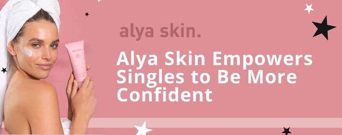 Alya Skin Empowers Single Women To Maintain A Confident Look