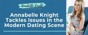 Annabelle Knight Tackles Issues in the Modern Dating Scene