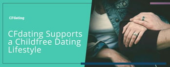 CFdating Supports a Childfree Dating Lifestyle