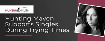 Hunting Maven’s Matchmakers Offer Support to Singles During the COVID-19 Pandemic