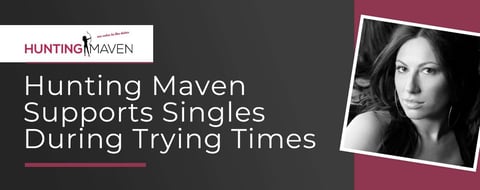 Hunting Maven’s Matchmakers Offer Support to Singles During the COVID-19 Pandemic