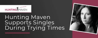 Hunting Maven Supports Singles During Trying Times