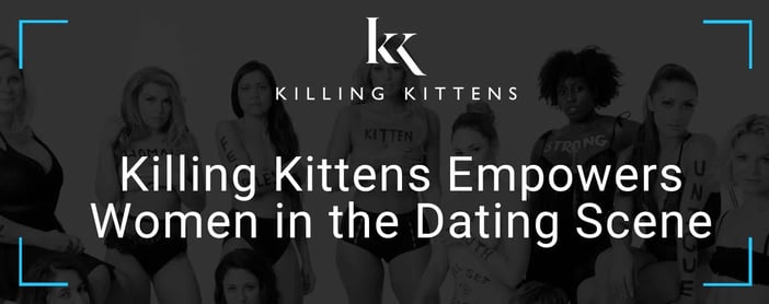 Killing Kittens Empowers Women In The Dating Scene