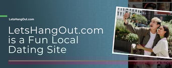 LetsHangOut.com is a Local Dating Site With an Active Community Forum