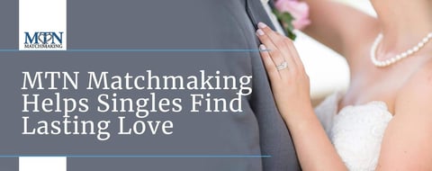 MTN Matchmaking Helps Singles Find Lasting Love With In-Person and Virtual Services MTN Matchmaking Helps Singles Find Lasting Love With In-Person and Virtual Services