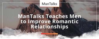 ManTalks Teaches Men How to Improve Their Lives and Romantic Relationships