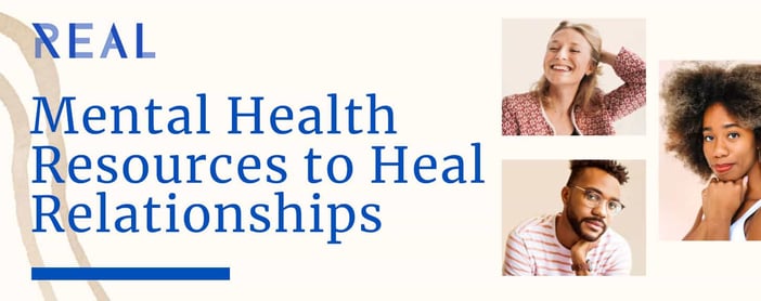Real Offers Mental Health Resources To Heal Relationships