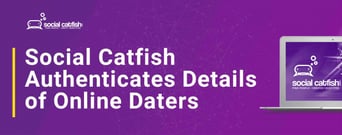 Social Catfish Helps Assure Online Daters the Singles They Meet are Authentic