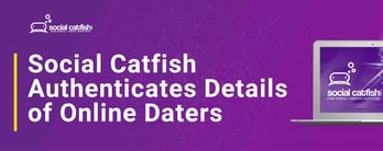 Social Catfish Authenticates Details of Online Daters