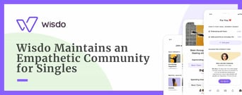 Wisdo Maintains a Positive Online Community Where Singles Find Empathy &#038; Support