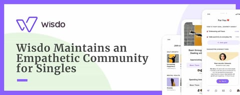 Wisdo Maintains a Positive Online Community Where Singles Find Empathy & Support Wisdo Maintains a Positive Online Community Where Singles Find Empathy & Support