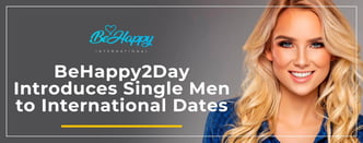 BeHappy2Day Introduces Single Men to International Dates