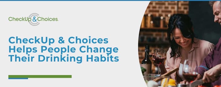 Checkup And Choices Helps People Change Their Drinking
