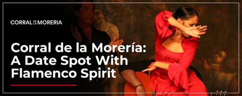 Corral de la Morería Offers a Unique Date Spot Full of Flavor & Flamenco Spirit Corral de la Morería Offers a Unique Date Spot Full of Flavor & Flamenco Spirit