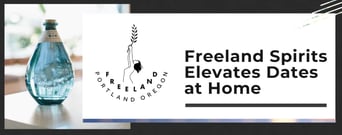 Freeland Spirits’ Gin, Bourbon, and Cocktails Elevate Dates at Home