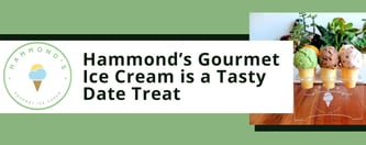 Hammond’s Gourmet Ice Cream is a Tasty Date Treat