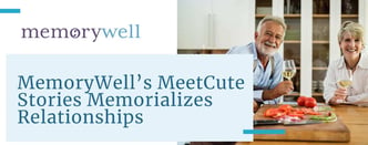 MemoryWell’s MeetCute Stories Memorialize Relationships