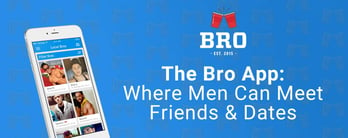 The Bro App: Where Men Can Meet Friends & Dates
