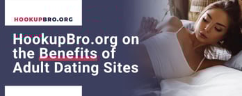 HookupBro.org on the Benefits of Adult Dating Sites