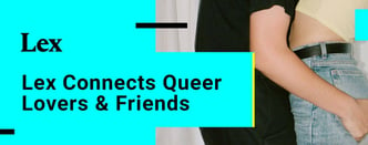 The Lex App Connects Queer Lovers & Friends