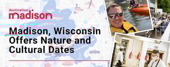 Madison, Wisconsin: Date and Vacation Options for Nature Lovers and Cultural-Minded Couples