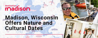 Madison, Wisconsin Offers Nature and Cultural Dates