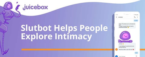 Slutbot: A Chatbot App That Helps Singles and Couples Explore Intimacy Through Sexting Slutbot: A Chatbot App That Helps Singles and Couples Explore Intimacy Through Sexting