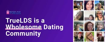TrueLDS is a Wholesome Dating Community