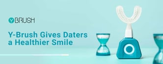 Y-Brush Gives Daters a Healthier Smile & Confidence