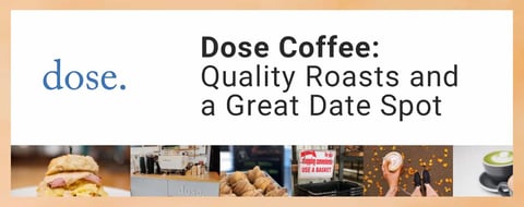 Dose Coffee Offers High-Quality Roasts and a Great Date Spot