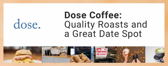 Dose Coffee Offers A Great Date Spot