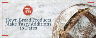 Hewn Bread Products Make Tasty Additions to Dates