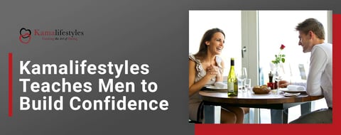 Kamalifestyles Teaches Men How to Build Dating Confidence Kamalifestyles Teaches Men How to Build Dating Confidence