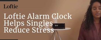 Loftie Alarm Clock Helps Singles Reduce Stress