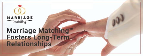 The Marriage Matching™ Agency Fosters Long-Lasting Relationships