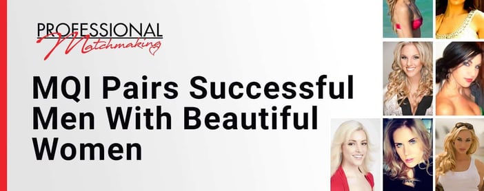 Model Quality Introductions Pairs Successful Men With Beautiful Women