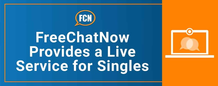 FreeChatNow Provides a Time-Tested Live Chat Service for Singles
