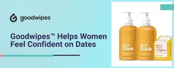 Goodwipes™ Helps Women Feel Fresh and Confident on Dates