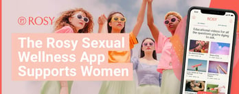 The Rosy Sexual Wellness App Supports Women