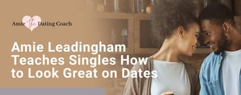 Amie Leadingham Teaches Singles How to Look Great on Dates