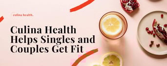 Culina Health Helps Singles and Couples Get Fit With Guidance From Registered Dietitians