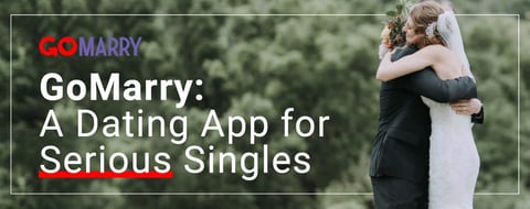 GoMarry: A Dating App for Singles Serious About Building Long-Lasting Relationships GoMarry: A Dating App for Singles Serious About Building Long-Lasting Relationships