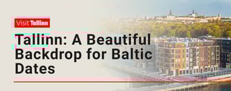 Tallinn: A Beautiful Backdrop for Baltic Dates